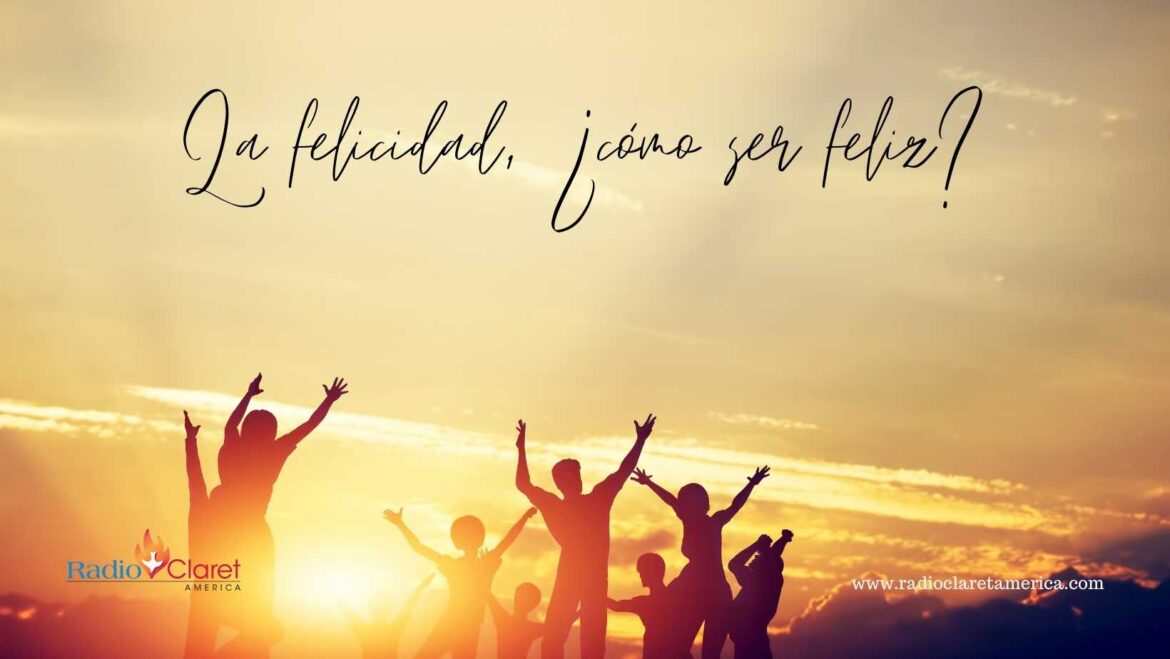 La felicidad; ¿cómo ser feliz?